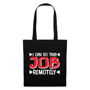 I Can Do This Job Remotely 6 - Tote Bag - black - Front