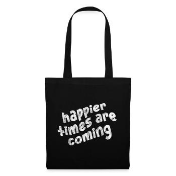 Happier Times Are Coming 3 - Tote Bag - black - Front
