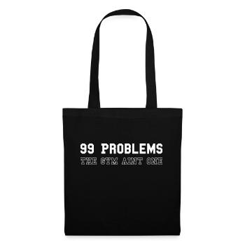 99 problems the gym aint one - Stoffbeutel - Schwarz - Vorne