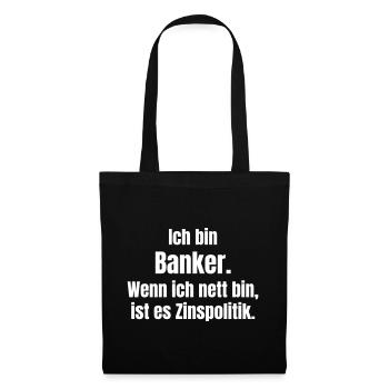 Banker Spruch Zinspolitik Humor - Stoffbeutel - Schwarz - Vorne