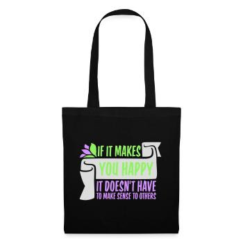 If Makes You Happy Sense Others Spruch Glück Frei - Tote Bag - black - Front