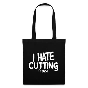 Ich hasse Cutting Phase Fitness-Diät GYM Gym Gym - Stoffbeutel - Schwarz - Vorne