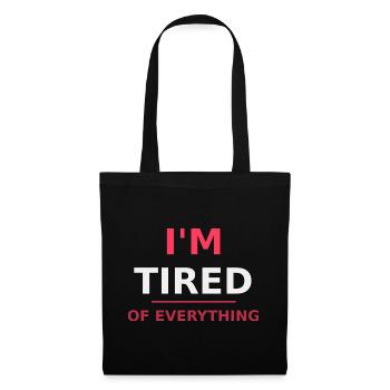 I'm tired of everything - Tote Bag - black - Front