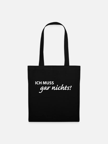 Ich muss garnichts - Stoffbeutel - Schwarz