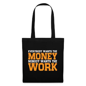 Everybody Wants The Money Nobody Wants The Work 15 - Stoffbeutel - Schwarz - Vorne