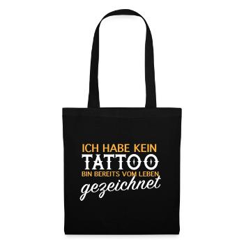 Kein Tattoo, vom Leben gezeichnet - Stoffbeutel - Schwarz - Vorne