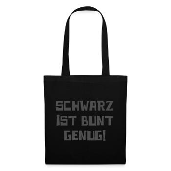 Schwarz Ist Bunt Genug Farbe Dunkel coole Geschenk - Stoffbeutel - Schwarz - Vorne