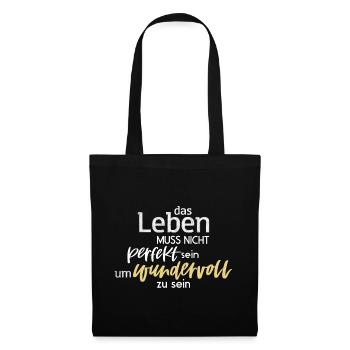 Das Leben muss nicht perfekt sein - Stoffbeutel - Schwarz - Vorne