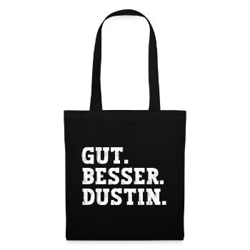 Gut Besser Dustin Lustiger Spruch Name Dustin - Stoffbeutel - Schwarz - Vorne