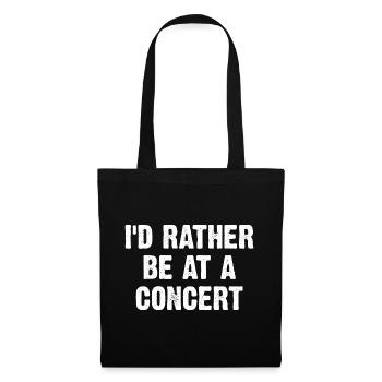I'd Rather Be At A Concert - Stoffbeutel - Schwarz - Vorne