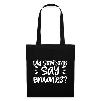 Did Someone Say Brownies - Tote Bag - black - Front