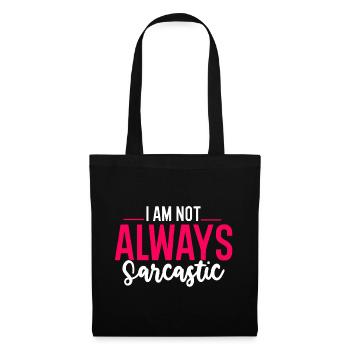 I Am Not Always Sarcastic - Stoffbeutel - Schwarz - Vorne