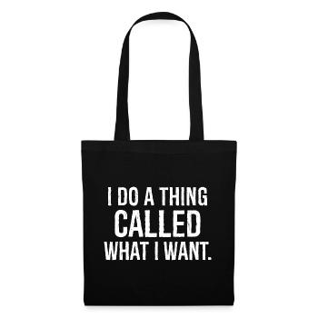 I do a thing called what I want funny shirt - Tote Bag - black - Front