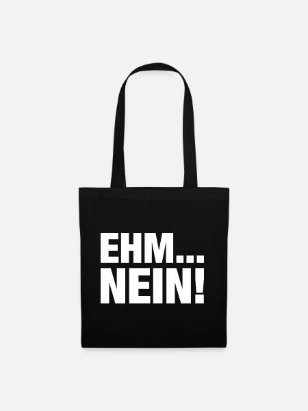 Ehm... Nein! Lustiger Spruch - Stoffbeutel - Schwarz