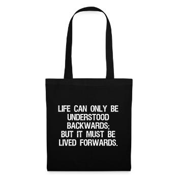 life can only be understood backwards but it mu - Tote Bag - black - Front