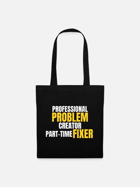Professional Problem Creator Funny Workwear Design - Tote Bag - black
