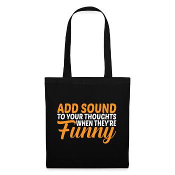 Add Sound To Your Thoughts When They're Funny 3 - Stoffbeutel - Schwarz - Vorne