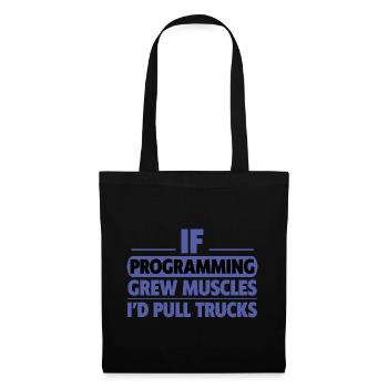 If Programming Grew Muscles, I'd Pull Trucks 2 - Tote Bag - black - Front