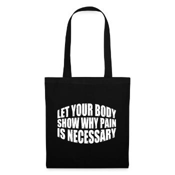 Let Your Body Show Why Pain Is Necessary 4 - Tote Bag - black - Front