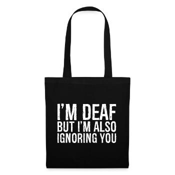 I'm deaf but I'm also Ignoring you - Tote Bag - black - Front