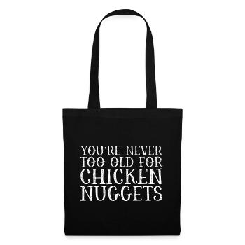 You're Never Too Old For Chicken Nuggets - Tote Bag - black - Front