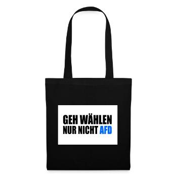 geh wählen nur nicht afd - Stoffbeutel - Schwarz - Vorne