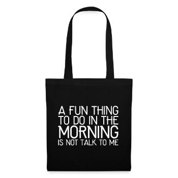 a fun thing to do in the morning - Tote Bag - black - Front