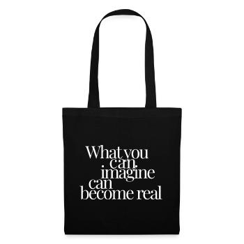 What You Can Imagine Can Become Real - Stoffbeutel - Schwarz - Vorne