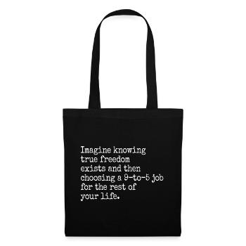 True Freedom Exists 9-to-5 Freedom Entrepreneurs - Tote Bag - black - Front