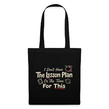 I Don’t Have The Lesson Plan - Tote Bag - black - Front