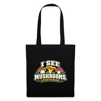 I See Mushrooms Everywhere - Stoffbeutel - Schwarz - Vorne