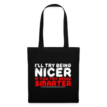 I'll Try Being Nicer If You Try Being Smarter 4 - Tote Bag - black - Front