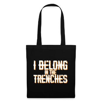 I Belong In The Trenches 3 - Tote Bag - black - Front