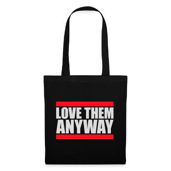 Love Them Anyway Inspirational Unconditional Love - Tote Bag - black - Front