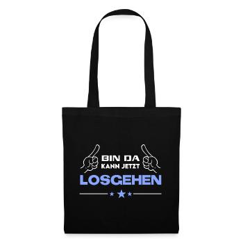 Bin da Kann losgehen T-Shirt Sprüche Lustig - Stoffbeutel - Schwarz - Vorne