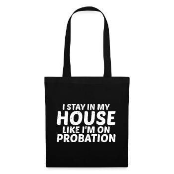 I Stay In My House Like I'm On Probation 3 - Tote Bag - black - Front