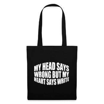 My Head Says Wrong But My Heart Says Write 4 - Tote Bag - black - Front