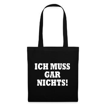 Ich muss gar nichts - Stoffbeutel - Schwarz - Vorne