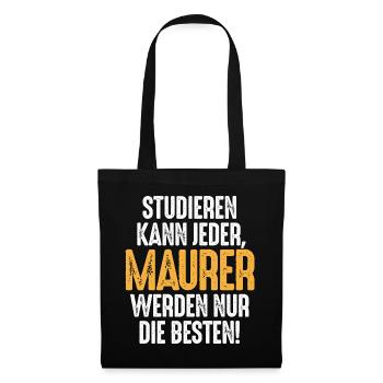 Studieren kann jeder Maurer werden nur die Besten - Stoffbeutel - Schwarz - Vorne