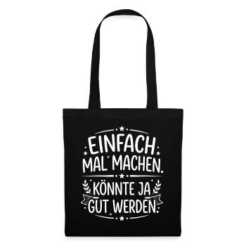 Einfach mal machen Spruch dekorativ - Stoffbeutel - Schwarz - Vorne