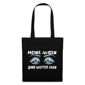 Schau mir in die Augen - Die sind weiter oben - Stoffbeutel - Schwarz - Vorne