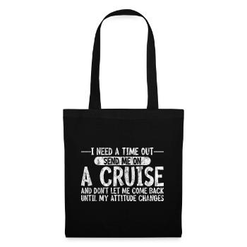 I Need A Time Out, Send Me On A Cruise 3 - Stoffbeutel - Schwarz - Vorne