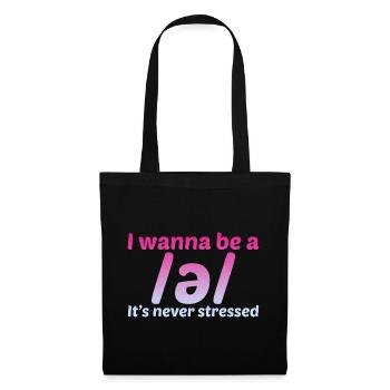 I Wanna Be A Schwa, It's Never Stressed 2 - Stoffbeutel - Schwarz - Vorne