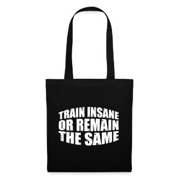 Train Insane Or Remain The Same 22 - Tote Bag - black - Front