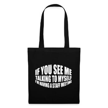 Me Talking To Myself, I'm Having A Staff Meeting 8 - Tote Bag - black - Front
