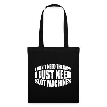 I Don't Need Therapy, I Just Need Slot Machines 4 - Tote Bag - black - Front