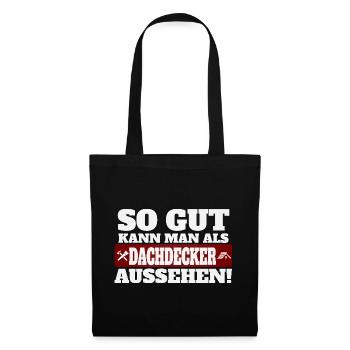 So gut kann man als Dachdecker aussehen - Stoffbeutel - Schwarz - Vorne