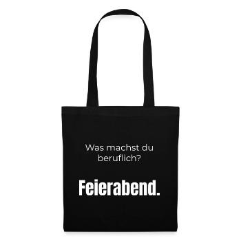 Was machst du beruflich? Feierabend – Spruch - Stoffbeutel - Schwarz - Vorne
