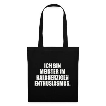 ICH BIN MEISTER IM HALBHERZIGEN ENTHUSIASMUS - Stoffbeutel - Schwarz - Vorne