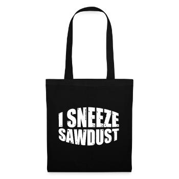 I Sneeze Sawdust 4 - Tote Bag - black - Front
